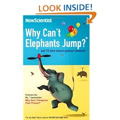 Why Can't Elephants Jump?: and 113 more science questions answered: And 113 Other Tantalising Science Questions