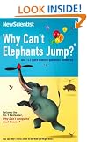 Why Can't Elephants Jump?: and 113 more science questions answered: And 113 Other Tantalising Science Questions