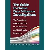 the guide to online due diligence investigations the professional approach on how to use traditional and social