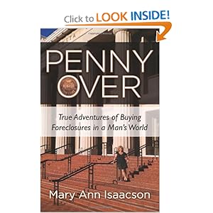 Penny Over: True Adventures of Buying Foreclosures in a Man's World Mary Ann Isaacson