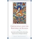 omniscience and the rhetoric of reason santaraksita and kamalasila on rationality argumentation and religious