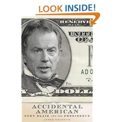 The Accidental American: Tony Blair and the Presidency