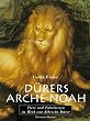 D�rers Arche Noah. Tiere und Fabelwesen im Werk von Albrecht D�rer
