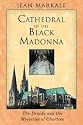 Cathedral of the Black Madonna: The Druids and the Mysteries of Chartres