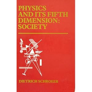 Amazon.com: Physics and Its Fifth Dimension: Society. (9780201067675): Dietrich Schroeer: Books