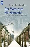 Der Weg zum NS- Genozid. Von der Euthanasie zur Endloesung.-