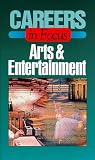 Careers In Focus. Arts And Entertainment