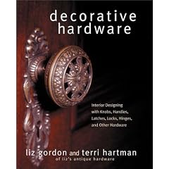 Decorative Hardware: Interior Designing With Knobs, Handles, Latches, Locks, Hinges, and Other Hardware