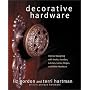 Decorative Hardware: Interior Designing With Knobs, Handles, Latches, Locks, Hinges, and Other Hardware