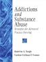 Addictions and Substance Abuse: Strategies for Advanced Practice Nursing