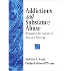 Addictions and Substance Abuse: Strategies for Advanced Practice Nursing by  Madeline A. Naegle and Carolyn Erickson D'Avanzo