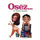 Osez le sexe �colopar Marc Dannam