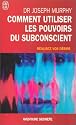 Comment utiliser les pouvoirs du subconscient