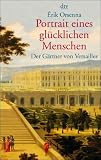 Portrait eines gl&uuml;cklichen Menschen: Der G&auml;rtner von Versailles - Andr&eacute; Le Notre 1613 - 1700: Der G&auml;rtner von Versailles - Andre Le Notre 1613 - 1700 - &Eacute;rik Orsenna