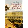 Portrait eines gl�cklichen Menschen: Der G�rtner von Versailles. Andr� Le Notre 1613 - 1700: Der G�rtner von Versailles. Andre Le Notre 1613 - 1700