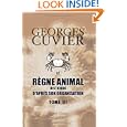 Le r�gne animal distribu� d'apr�s son organisation: Pour servir de base � l'histoire naturelle des animaux et d'introduction � l'anatomie compar�e. Tome 3