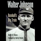 Walter Johnson: Baseball's Big Train | [Henry W. Thomas]