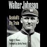 Walter Johnson: Baseball's Big Train