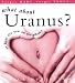 What About Uranus?: Or How Are You on the Whole?