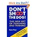Don't Shoot the Dog!: The New Art of Teaching and Training