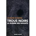 Trous noirs : La guerre des savants