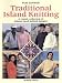Search : Traditional Island Knitting: Including Aran, Channel Isles, Fair Isle, Falkland Isles, Iceland and Shetland