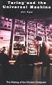 Turing and the Universal Machine: The Making of the Modern Computer (Revolutions in science)