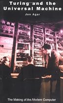 Turing and the Universal Machine: The Making of the Modern Computer (Revolutions of Science)