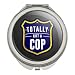 Totally Not a Cop Funny Humor Compact Travel Purse Handbag Makeup Mirror