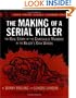 Making of a Serial Killer: The Real Story of the Gainesville Student Murders in the Killer's... (True Crime Series)