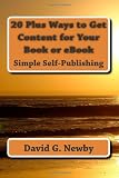 20 Plus Ways to Get Content for Your Book or eBook: Simple Self-Publishing