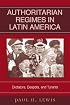 Authoritarian Regimes in Latin America: Dictators, Despots, and Tyrants (Jaguar Books on Latin America)