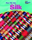 How we use silk