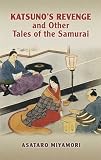 Katsunos Revenge and Other Tales of the Samurai