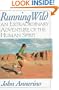 Running Wild: An Extraordinary Adventure from the Spiritual World of Running