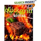 The Quick Grill Artist: Fast and Fabulous Recipes for Cooking with Fire by  Norman Kolpas