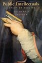 Public Intellectuals: A Study of Decline, With a New Preface and Epilogue