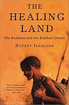The Healing Land: The Bushmen and the Kalahari Desert