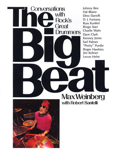 The Big Beat: Conversations with Rock's Greatest Drummers