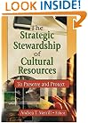The Strategic Stewardship of Cultural Resources: To Preserve and Protect