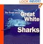 The Truth About Great White Sharks