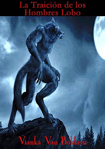 La traición de los hombres lobo (Spanish Edition)