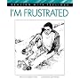 I'm Frustrated (Dealing With Feelings)