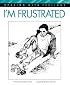 I'm Frustrated (Dealing With Feelings) (Dealing With Feelings)