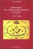 Chronique de la Franc-maçonnerie en Corse: 1772-1920