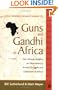 Guns and Gandhi in Africa:  Pan-African Insights on Nonviolence, Armed Struggle and Liberation