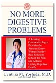 No More Digestive Problems: A Leading Gastroenterologist Provides the Answers Every Woman Needs--Real Solutions to Stop the Pain and Achieve Lasting Digestive Health