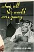 When All the World Was Young: A Memoir