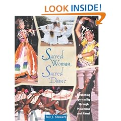 Sacred Woman, Sacred Dance: Awakening Spirituality Through Dance and Ritual