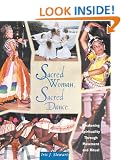 Sacred Woman, Sacred Dance: Awakening Spirituality Through Dance and Ritual